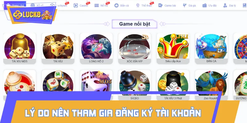 Lý do nên tham gia đăng ký tài khoản LUCK8