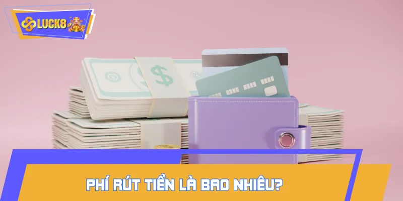 Các giao dịch rút tiền đều miễn phí trừ thẻ cào